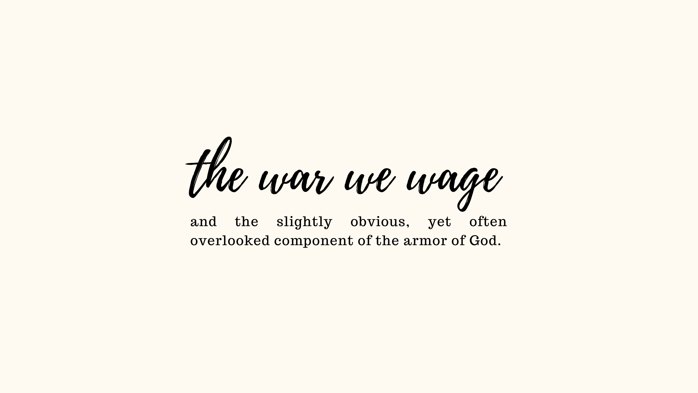 The War We Wage