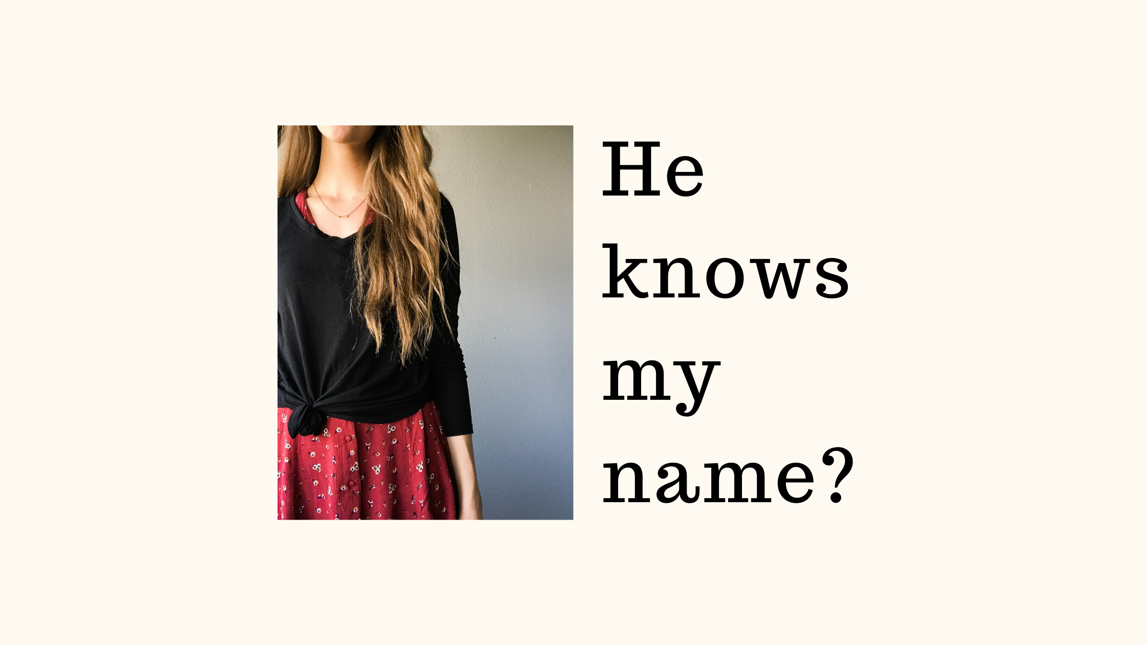 He Knows My Name?